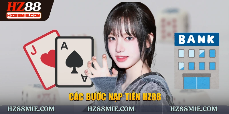 Các bước nạp tiền HZ88
