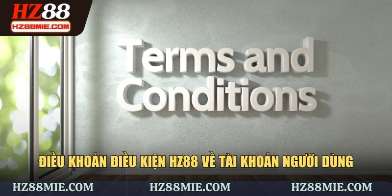 Quy định về quản lý và sử dụng tài khoản người dùng tại HZ88