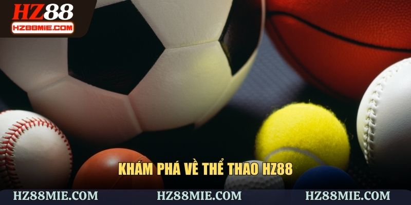 Tổng quan về thể thao HZ88